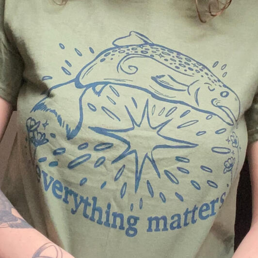 Everything matters t-shirt