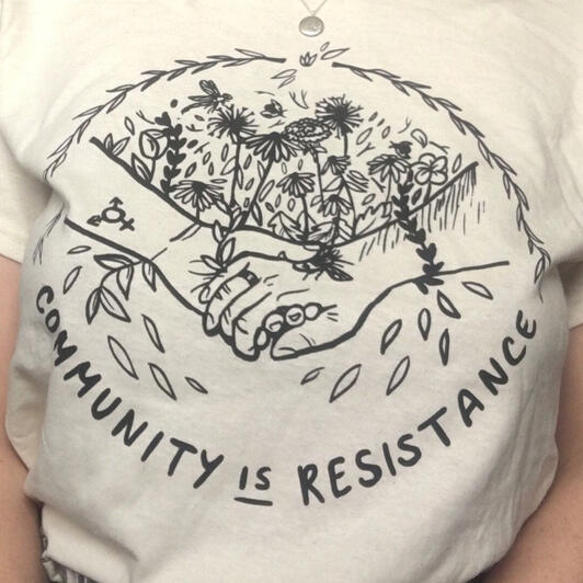 Community is resistance t-shirt